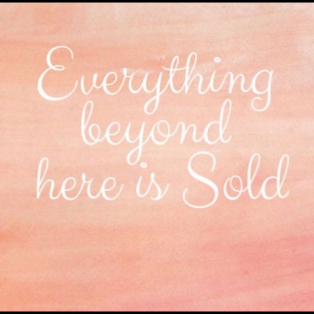 Everything  below this is sold